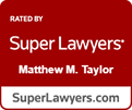 Super Lawyers Rising Stars badge with the name Matthew M. Taylor and website SuperLawyers.com.