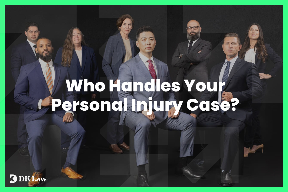 Group of DK Law attorneys posing together with the text "Who Handles Your Personal Injury Case?"